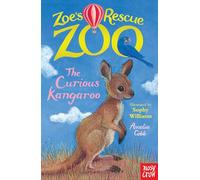 Zoe's Rescue Zoo: The Curious Kangaroo – Nosy Crow