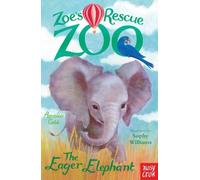 Zoe's Rescue Zoo: The Eager Elephant