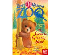Zoe's Rescue Zoo: The Gentle Grizzly Bear