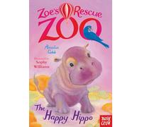 Zoe's Rescue Zoo: The Happy Hippo: (Zoe's Rescue Zoo)