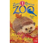 Zoe's Rescue Zoo: The Helpful Hedgehog: (Zoe's Rescue Zoo)
