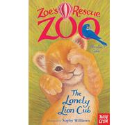 Zoe's Rescue Zoo: the Lonely Lion Cub