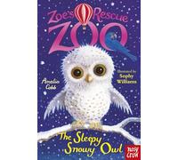 Zoe's Rescue Zoo: The Sleepy Snowy Owl: (Zoe's Rescue Zoo)