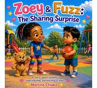 Zoey & Fuzz: The Sharing Surprise: A Heartwarming Story About Kindness, Friendship, and Learning to Share