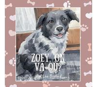 Zoey, on va où?: Les charmantes aventures d'un animal de compagnie bien réel