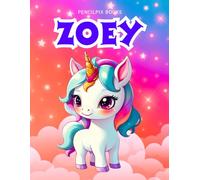 Zoey: Personalized Unicorn Coloring Book for Girls Ages 4-8 | Custom Gift for Kids Who Love Unicorns: Fun Activity Book with Zoey's Name on Every Page ... Halloween, Thanksgiving and All Occasions)