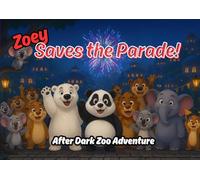 Zoey Saves the Parade! After Dark Zoo Adventure: A Cozy After-Hours Zoo Story About Integrity, Kindness & Teamwork (Ages 4-7) (Peppermint Pines Zoo)