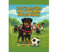 Zoey's All-Star Rottweiler Soccer Squad