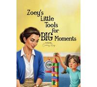 Zoey's Little Tools for BIG Moments