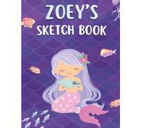 Zoey's Sketch Book: Personalized Mermaid Sketchbook for Girls | Drawing, Doodling & Creative Art Journal