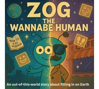 Zog The Wannabe Human