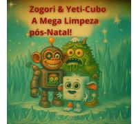 Zogori & Yeti-CuboA Mega Limpeza Pós-Natal: Uma aventura nevada cheia de sons divertidos (zogory (edição em Português))