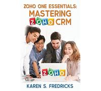 Zoho One Essentials: Mastering Zoho CRM