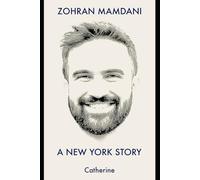 Zohran Mamdani: A New York Story