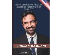 Zohran Mamdani: How a Democratic Socialist Redefined Politics in New York City