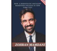 Zohran Mamdani: How a Democratic Socialist Redefined Politics in New York City