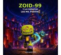 ZOID-99 y la Ciudad de las Mil Puertas (Las aventuras de ZOID-99)