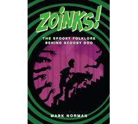 Zoinks! : The Spooky Folklore Behind Scooby Doo