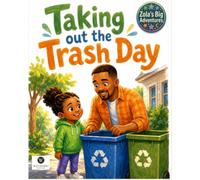Zola and Taking Out The Trash Day: A Fun Story About Helping at Home, Sorting Waste & Caring for Our Community: 8 (Zola's Big Adventures)