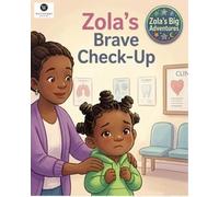 Zola and The Brave Check-Up: A Gentle Doctor Visit Story About Health, Courage & Feeling Safe: 5 (Zola's Big Adventures)