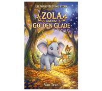 Zola and the Golden Glade (Elephant Bedtime Story)
