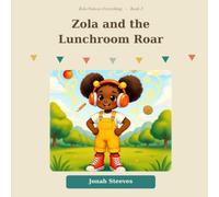 Zola and the Lunchroom Roar: 3 (Zola Notices Everything)