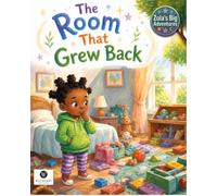 Zola and The Room That Grew Back: A Fun Story About Cleaning Up, Responsibility, Friendship & Teamwork: 7 (Zola's Big Adventures)