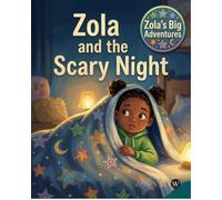 Zola and the Scary Night: A Bedtime Story About Nighttime Fears, Bad Dreams, Comfort & Courage: 19 (Zola's Big Adventures)