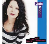 Zola Moon - Tales of Love & Desperation