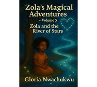 Zola’s Magical Adventures - Volume Five: Zola and the River of Stars