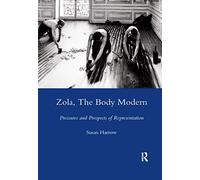 Zola, The Body Modern: Pressures and Prospects of Representation