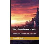 Zola y la crudeza de la vida: Un ensayo sobre el Naturalismo (Senderos de la palabra)