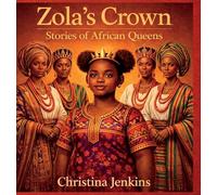 Zola's Crown: Stories of African Queens (Zola's Universe)
