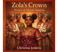 Zola's Crown: Stories of African Queens (Zola's Universe)