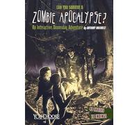 Zombie Apocalypse: An Interactive Doomsday Adventure (You Choose Doomsday Adventure)