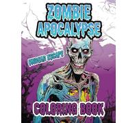 Zombie Apocalypse Coloring Book: Creepy Coloring Adventure for Adults and Teens - Stress Relief with Undead Zombies, Perfect Halloween or Birthday Gift
