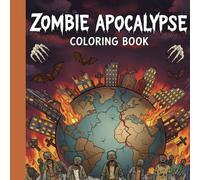 Zombie Apocalypse Coloring Book: Zombie Apocalypse Coloring Book for Kids Ages 4-8 - 40 Fun and Spooky Pages to Boost Creativity and Relaxation