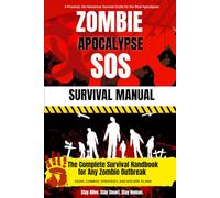 Zombie Apocalypse SOS Survival Manual: The Complete Zombie Survival Handbook 2025 | Zombie Survival Guide Book with Strategies, Bug-Out Gear, Disaster Kits and More & The Ultimate Survival Blueprint