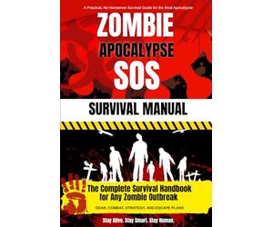 Zombie Apocalypse SOS Survival Manual: The Complete Zombie Survival Handbook 2025 | Zombie Survival Guide Book with Strategies, Bug-Out Gear, Disaster Kits and More & The Ultimate Survival Blueprint