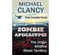 Zombie Apocalypse: Three Complete Novels (The Origin / WILDFIRE / Ghost Territory)