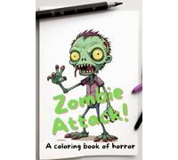 Zombie Attack! A coloring book of horror. Undead colors. Horror meets creativity. This book is intended for kindergarten for 8 days. Creepy zombies to color - 80 scary monsters.
