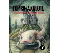 Zombie Axolotl Halloween Coloring Book: 44 Spooky and Fun Coloring Pages for Kids