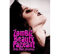 Zombie Beauty Pageant - Drop. Dead. Gorgeous.