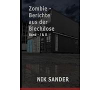 Zombie - Berichte aus der Blechdose: Band 1und 2 - Zombie Apokalypse Buch