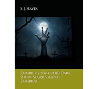 Zombie by Nature(10 Dark Short Stories About Zombies)