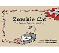 Zombie Cat: The Tale of a Decomposing Kitty