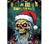 Zombie Christmas Coloring Book for Adults: Its got Zombies N' Shiznit: 7 (Holiday Activity Books (Word Games, Coloring books, Puzzles))