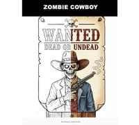 Zombie Cowboy: A Gritty Weird West Horror Coloring Book for Adults | Macabre Undead Frontier Art & Spooky Scenes | Stress Relief & Relaxation