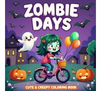 Zombie Days: A Cute & Creepy Coloring Book