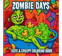 Zombie Days Cute and Spooky Coloring Book: Adorable and creepy Gothic illustrations to relax and have fun with imaginative and frightening comic pages